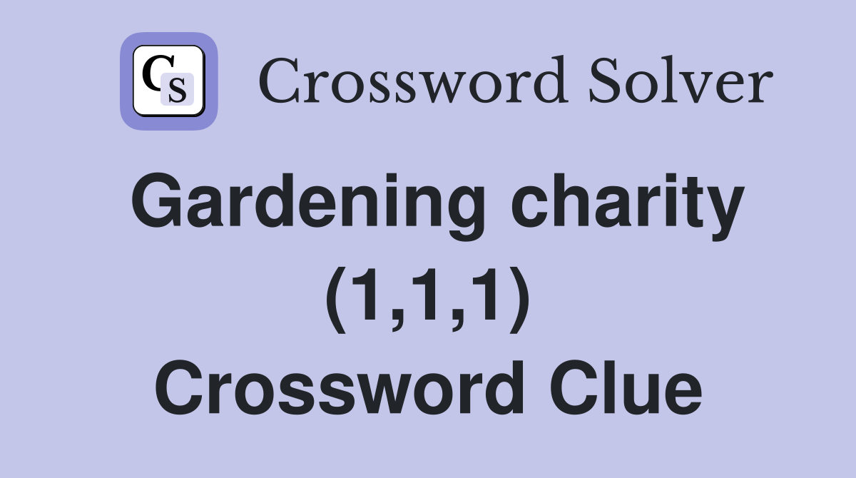 Gardening charity 1 1 1 crossword clue answers crossword solver